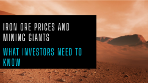 Impact of Weakening Iron Ore Prices on Mining Giants: What It Means for Investors